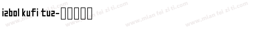 izbol kufi tuz字体转换